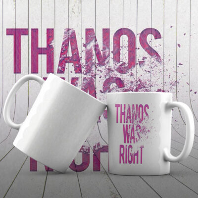 Thanos Was Right (Taza personalizada)